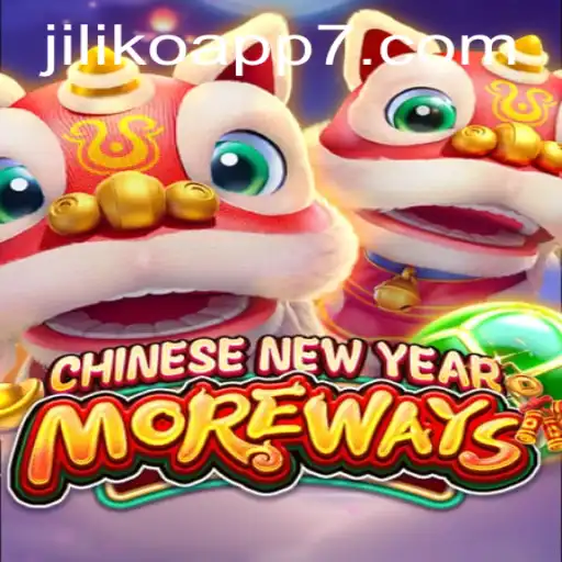 Exploring the Excitement of CHINESENEWYEARMOREWAYS on the Jiliko App